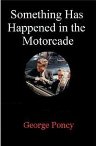 Something Has Happened in the Motorcade
