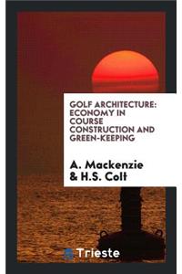 Golf Architecture: Economy in Course Construction and Green-Keeping