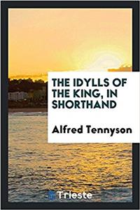 The idylls of the king, in shorthand