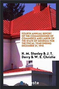 Fourth Annual Report of the commissioner of commerce and labor of the state of Georgia for the Fiscal Year Ending December 31, 1915