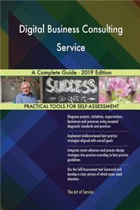 Digital Business Consulting Service A Complete Guide - 2019 Edition