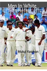 Men in White: A Book of Cricket