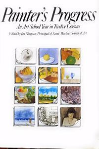 Painter's Progress: An Art School Year in Twelve Lessons