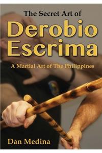 The Secret Art of Derobio Escrima