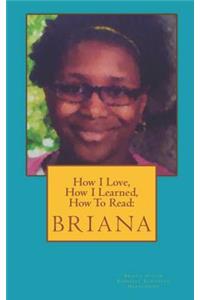 How I Love, How I Learned, How to Read: Briana