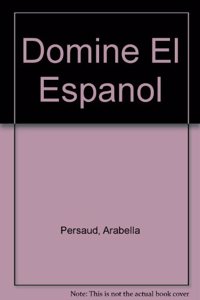 Domine El Espanol: Ejercicios Sencillos y Practicos
