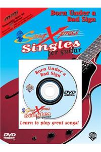 Songxpress Singles for Guitar -- Born Under a Bad Sign
