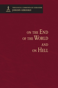 On the End of the World and on Hell - Theological Commonplaces