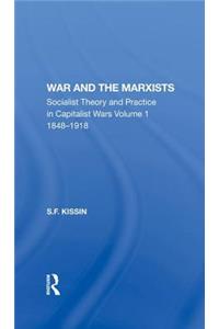 War and the Marxists: Socialist Theory and Practice in Capitalist Wars, 1848-1918
