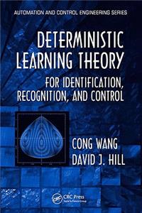 Deterministic Learning Theory for Identification, Recognition, and Control: For Identiflcation, Recognition, and Conirol