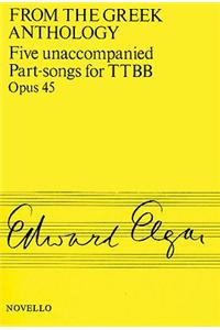 Five Unaccompanied Part-Songs for TTBB, Opus 45: From the Greek Anthology