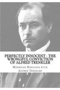 Perfectly Innocent - The Wrongful Conviction of Alfred Trenkler