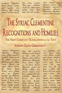 The Syriac Clementine Recognitions and Homilies: The First Complete Translation of the Text