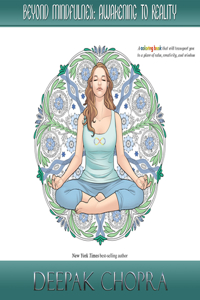 Beyond Mindfulness: Awakening to Reality: A Coloring Book That Will Transport You to a Place of Calm, Creativity and Wisdom