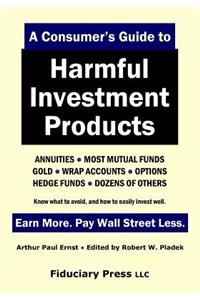 Consumer's Guide to Harmful Investment Products