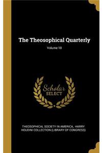 The Theosophical Quarterly; Volume 18