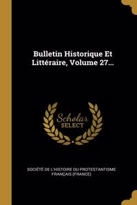 Bulletin Historique Et Littéraire, Volume 27...
