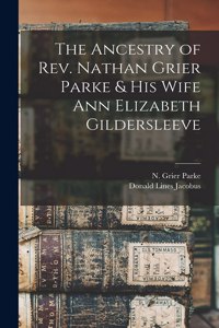 Ancestry of Rev. Nathan Grier Parke & His Wife Ann Elizabeth Gildersleeve