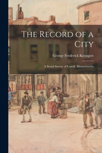 Record of a City: a Social Survey of Lowell, Massachusetts