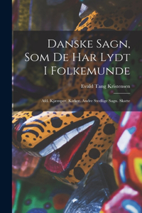 Danske Sagn, Som De Har Lydt I Folkemunde