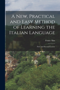 New, Practical and Easy Method of Learning the Italian Language