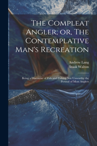 Compleat Angler; or, The Contemplative Man's Recreation