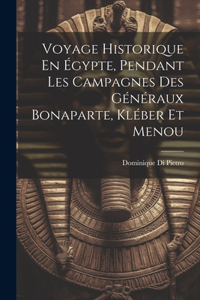 Voyage Historique En Égypte, Pendant Les Campagnes Des Généraux Bonaparte, Kléber Et Menou