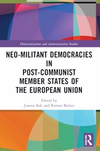 Neo-militant Democracies in Post-communist Member States of the European Union