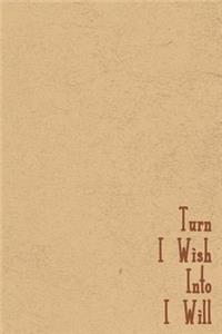 Turn I Wish Into I Will