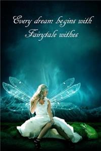 Every dream begins with fairytale wishes