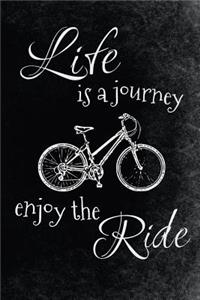 Life is a Journey - Enjoy the Ride