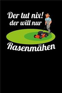 Der tut nix! Der will nur Rasenmähen