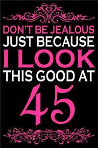 I Look This Good At 45