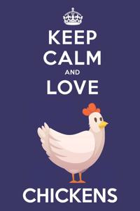 Keep Calm And Love Chickens