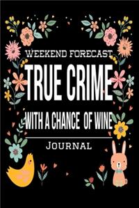 Weekend Forecast True Crime With A Chance Of Wine Journal