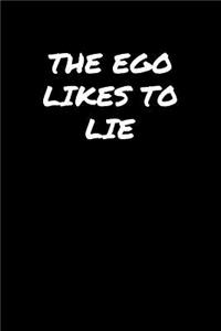 The Ego Likes To Lie