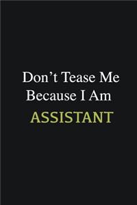 Don't Tease Me Because I Am Assistant