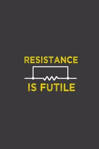Resistance is Futile