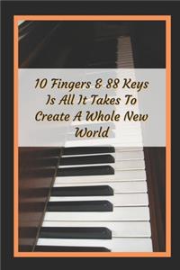 10 Fingers And 88 Keys Is All It Takes To Create A Whole New World