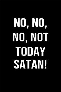 No, No, No, Not Today Satan