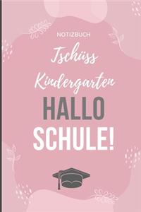 Notizbuch Tschüss Kindergarten Hallo Schule!