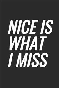 Nice Is What I Miss