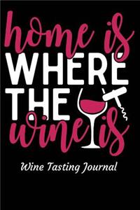 Home Is Where the Wine Is Wine Tasting Journal