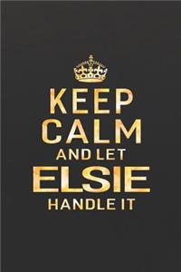 Keep Calm and Let Elsie Handle It
