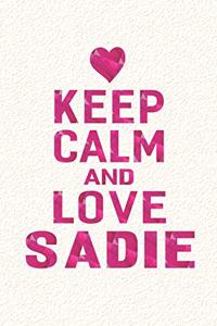 Keep Calm and Love Sadie