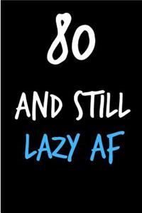 80 and Still Lazy AF
