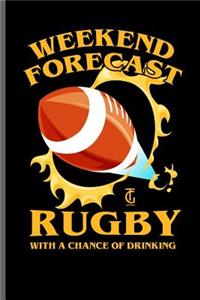 Weekend Forecast Rugby with a chance of Drinking