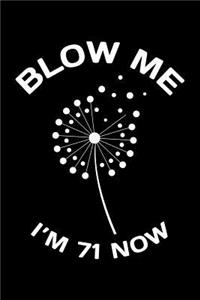 Blow Me Im 71 Now