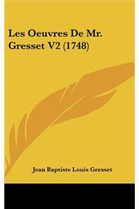 Les Oeuvres de Mr. Gresset V2 (1748)