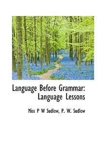 Language Before Grammar: Language Lessons